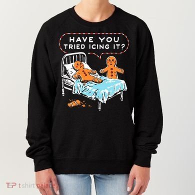 Funny Gingerbread Christmas Have You Tried Icing It Women's Sweatshirt