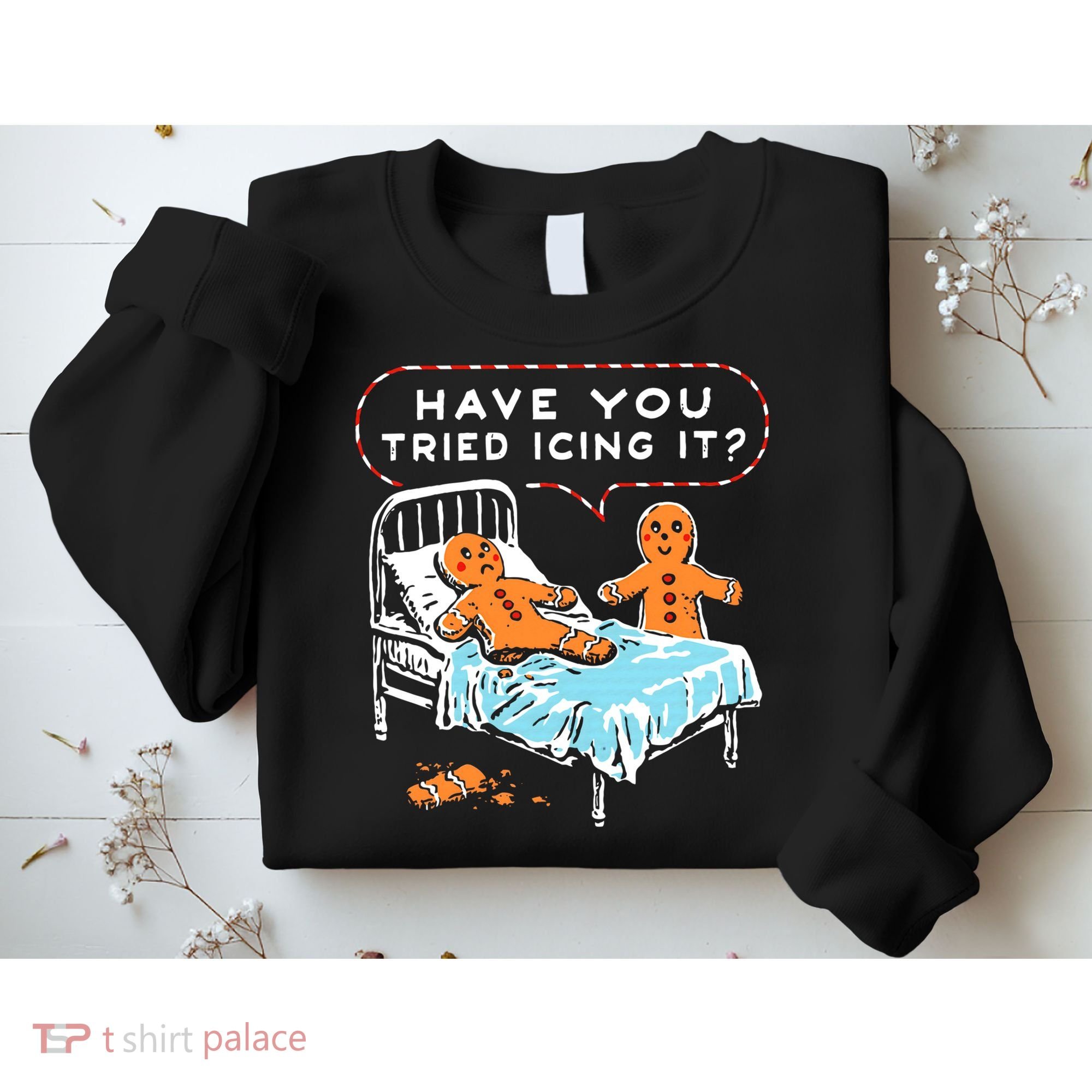 Funny Gingerbread Christmas Have You Tried Icing It Sweatshirt