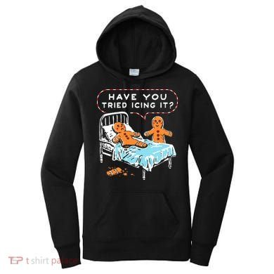 Funny Gingerbread Christmas Have You Tried Icing It Women's Hoodie