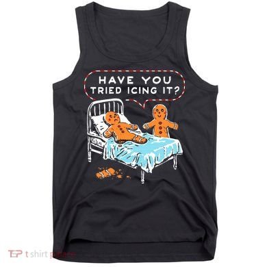 Funny Gingerbread Christmas Have You Tried Icing It Tank Top