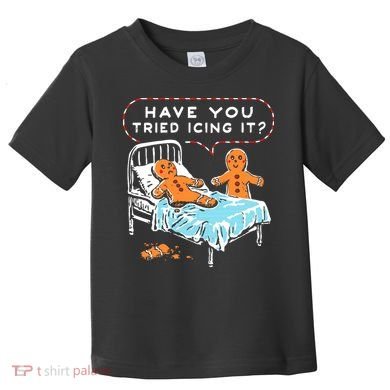 Funny Gingerbread Christmas Have You Tried Icing It Toddler T-Shirt