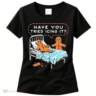 Funny Gingerbread Christmas Have You Tried Icing It Women's T-Shirt
