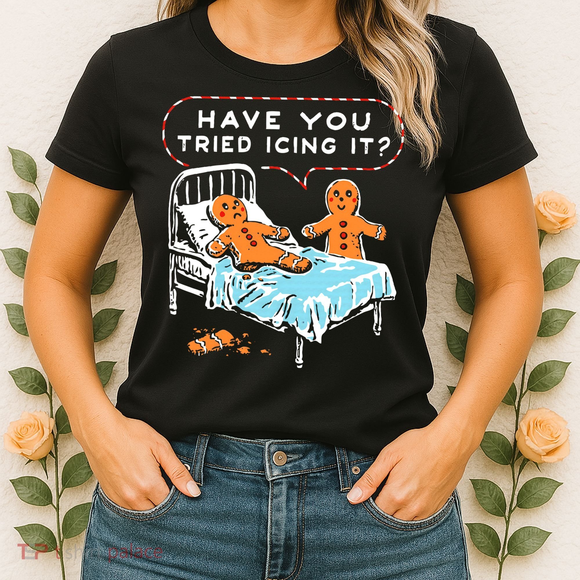 Funny Gingerbread Christmas Have You Tried Icing It Women's T-Shirt