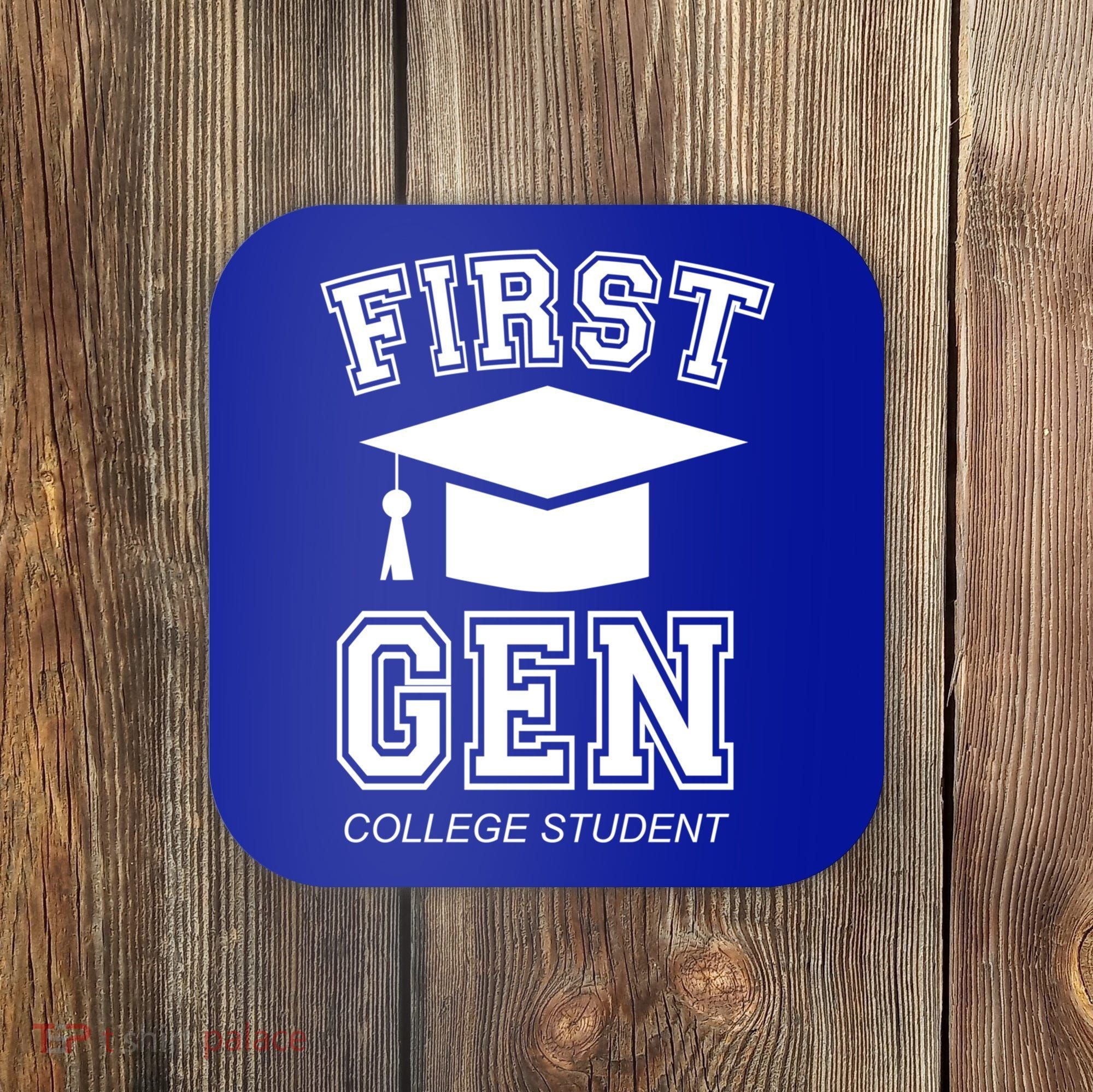 First Generation College Student Grad University Graduate Gift Coaster