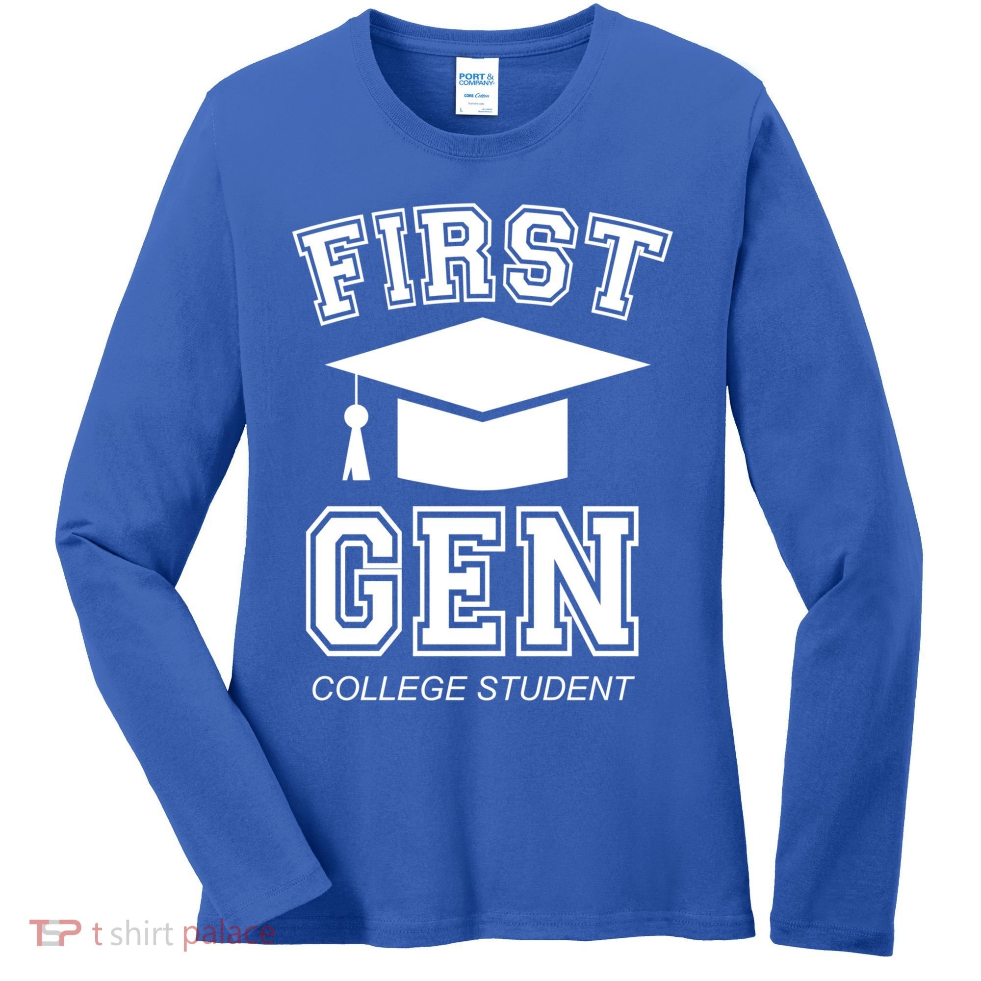 First Generation College Student Grad University Graduate Gift Women's Long Sleeve Shirt