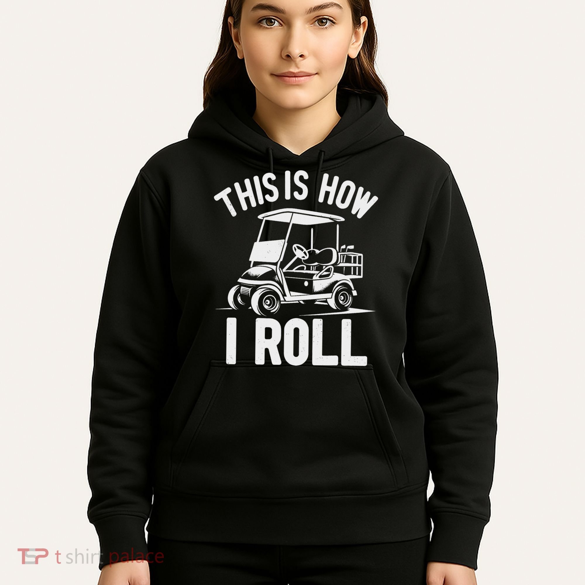 Funny Golf Cart Driver This Is How I Roll Hoodie