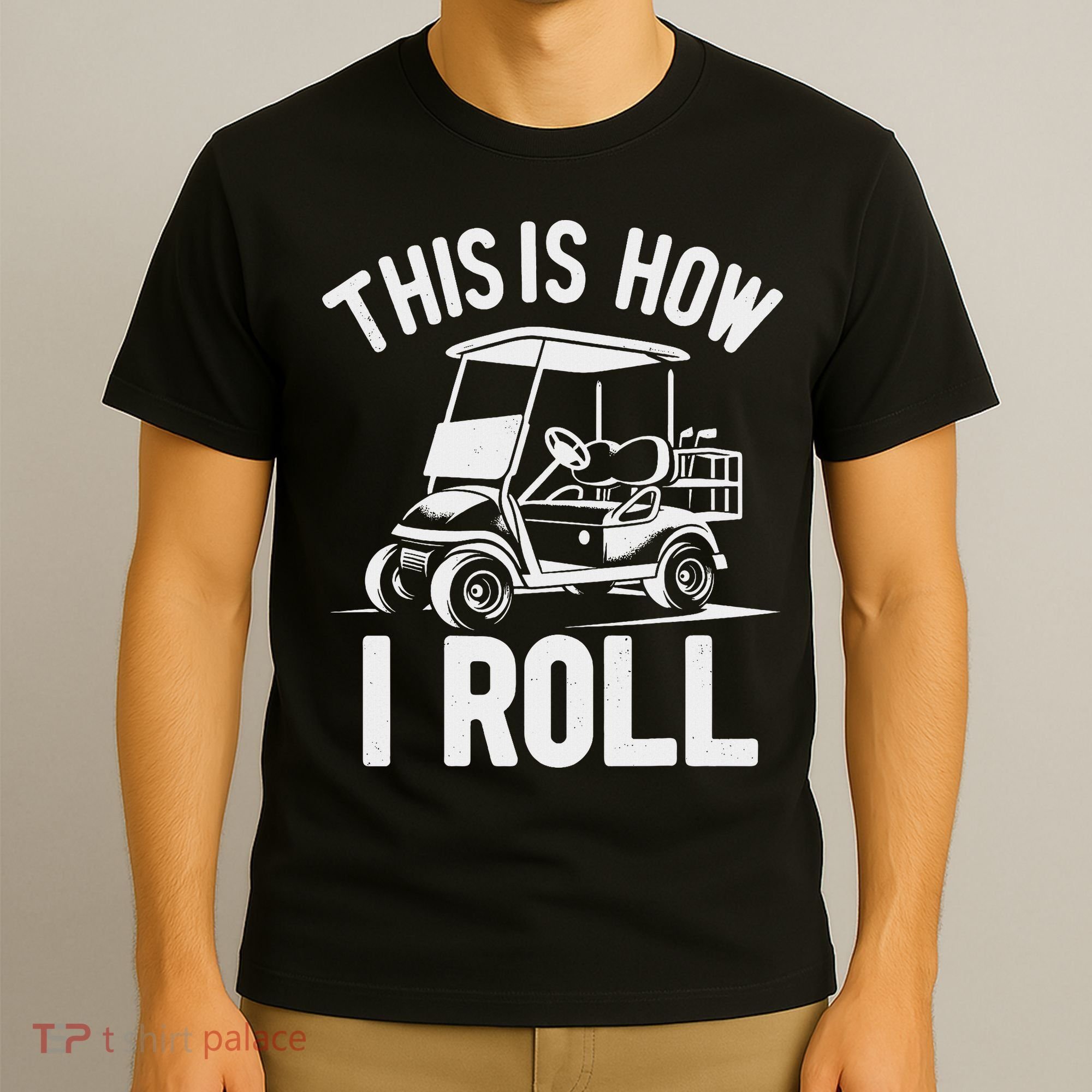 Funny Golf Cart Driver This Is How I Roll T-Shirt