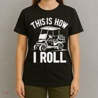 Funny Golf Cart Driver This Is How I Roll T-Shirt thumb 4