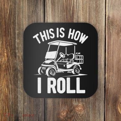 Funny Golf Cart Driver This Is How I Roll Coaster