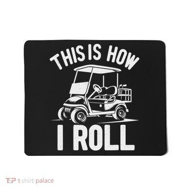 Funny Golf Cart Driver This Is How I Roll Mousepad