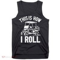 Funny Golf Cart Driver This Is How I Roll Tank Top thumb 0