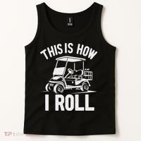 Funny Golf Cart Driver This Is How I Roll Tank Top thumb 2