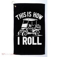 Funny Golf Cart Driver This Is How I Roll Golf Towel thumb 0