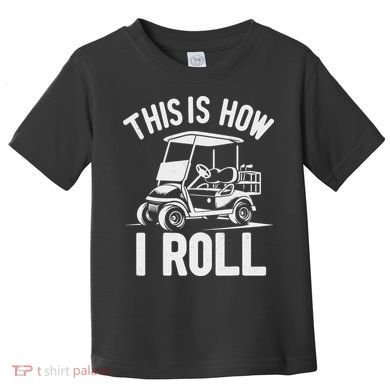 Funny Golf Cart Driver This Is How I Roll Toddler T-Shirt