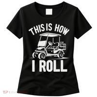 Funny Golf Cart Driver This Is How I Roll Women's T-Shirt thumb 0