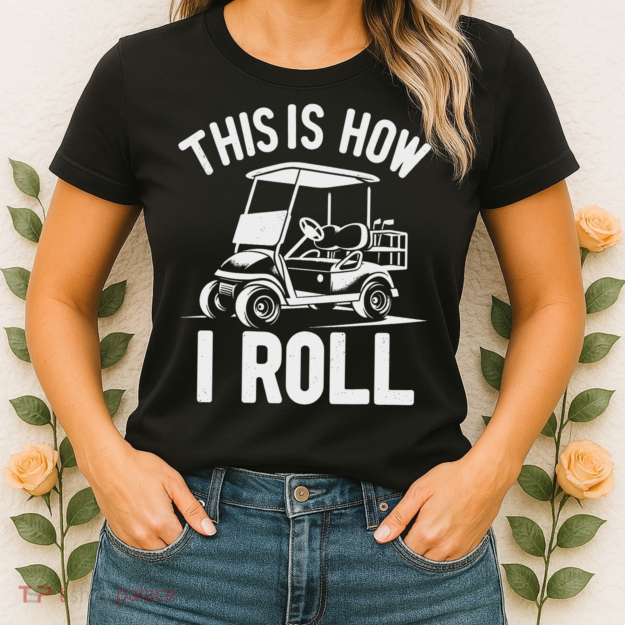 Funny Golf Cart Driver This Is How I Roll Women's T-Shirt