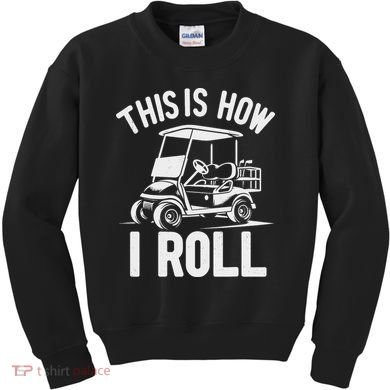 Funny Golf Cart Driver This Is How I Roll Kids Sweatshirt