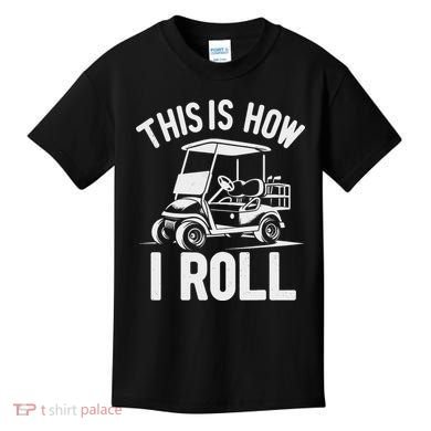 Funny Golf Cart Driver This Is How I Roll Kids T-Shirt