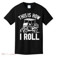 Funny Golf Cart Driver This Is How I Roll Kids T-Shirt thumb 0