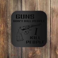 Funny Guns Dont Kill People I Do Coaster thumb 0