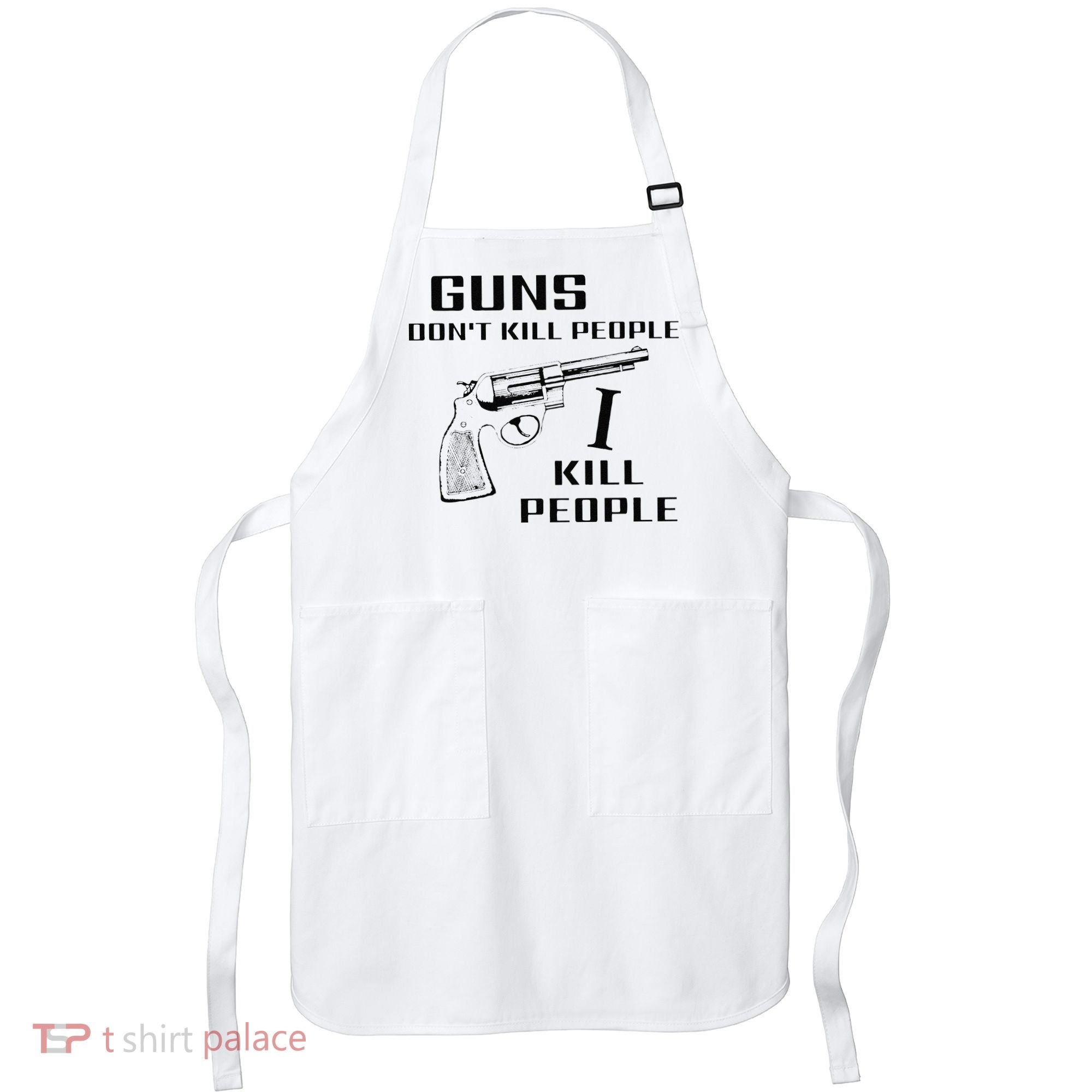 Funny Guns Dont Kill People I Do Apron