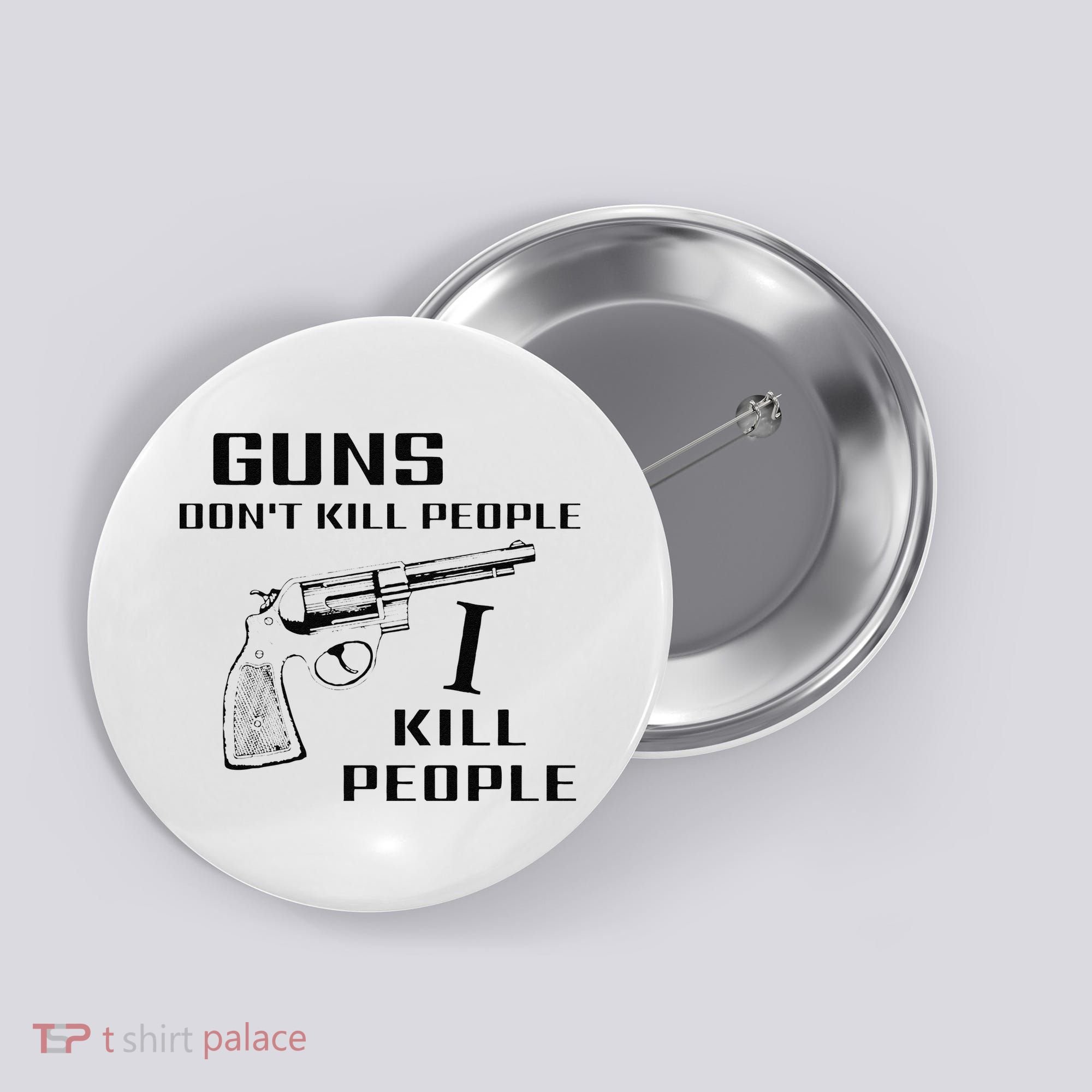 Funny Guns Dont Kill People I Do Button