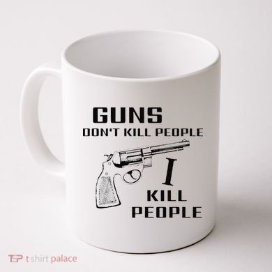 Funny Guns Dont Kill People I Do Coffee Mug