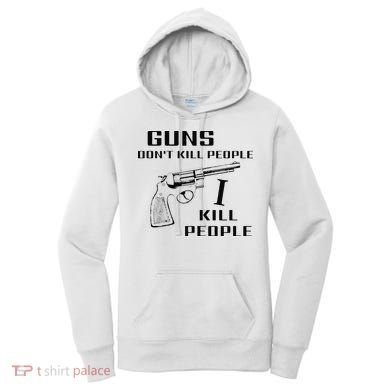 Funny Guns Dont Kill People I Do Women's Hoodie