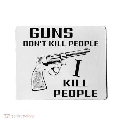 Funny Guns Dont Kill People I Do Mousepad