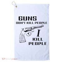 Funny Guns Dont Kill People I Do Golf Towel thumb 0