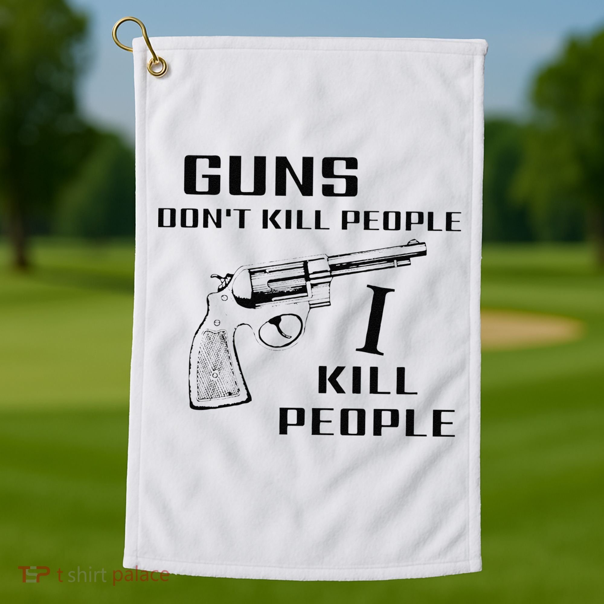 Funny Guns Dont Kill People I Do Golf Towel