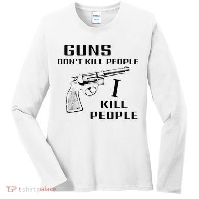 Funny Guns Dont Kill People I Do Women's Long Sleeve Shirt