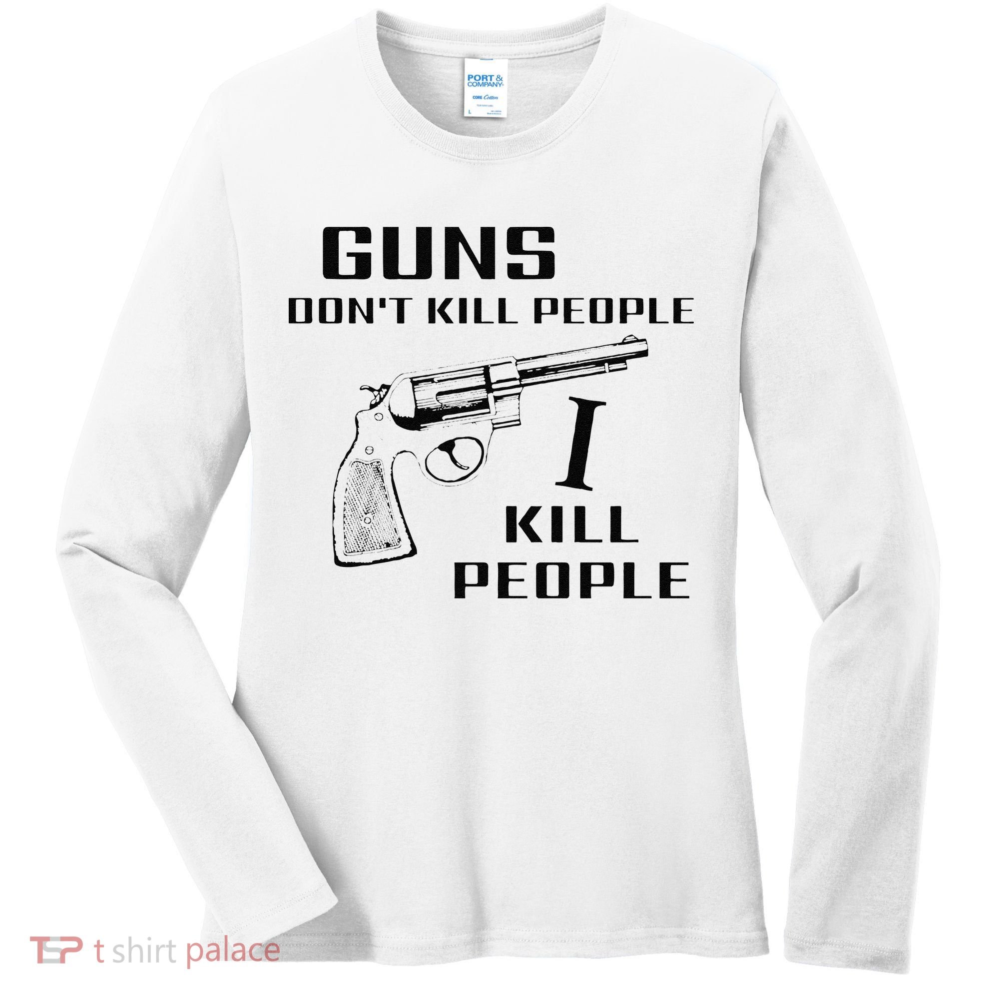 Funny Guns Dont Kill People I Do Women's Long Sleeve Shirt