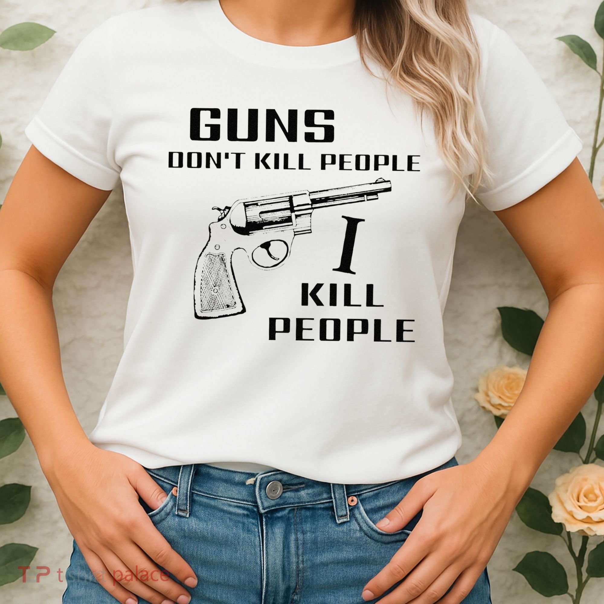 Funny Guns Dont Kill People I Do Women's T-Shirt