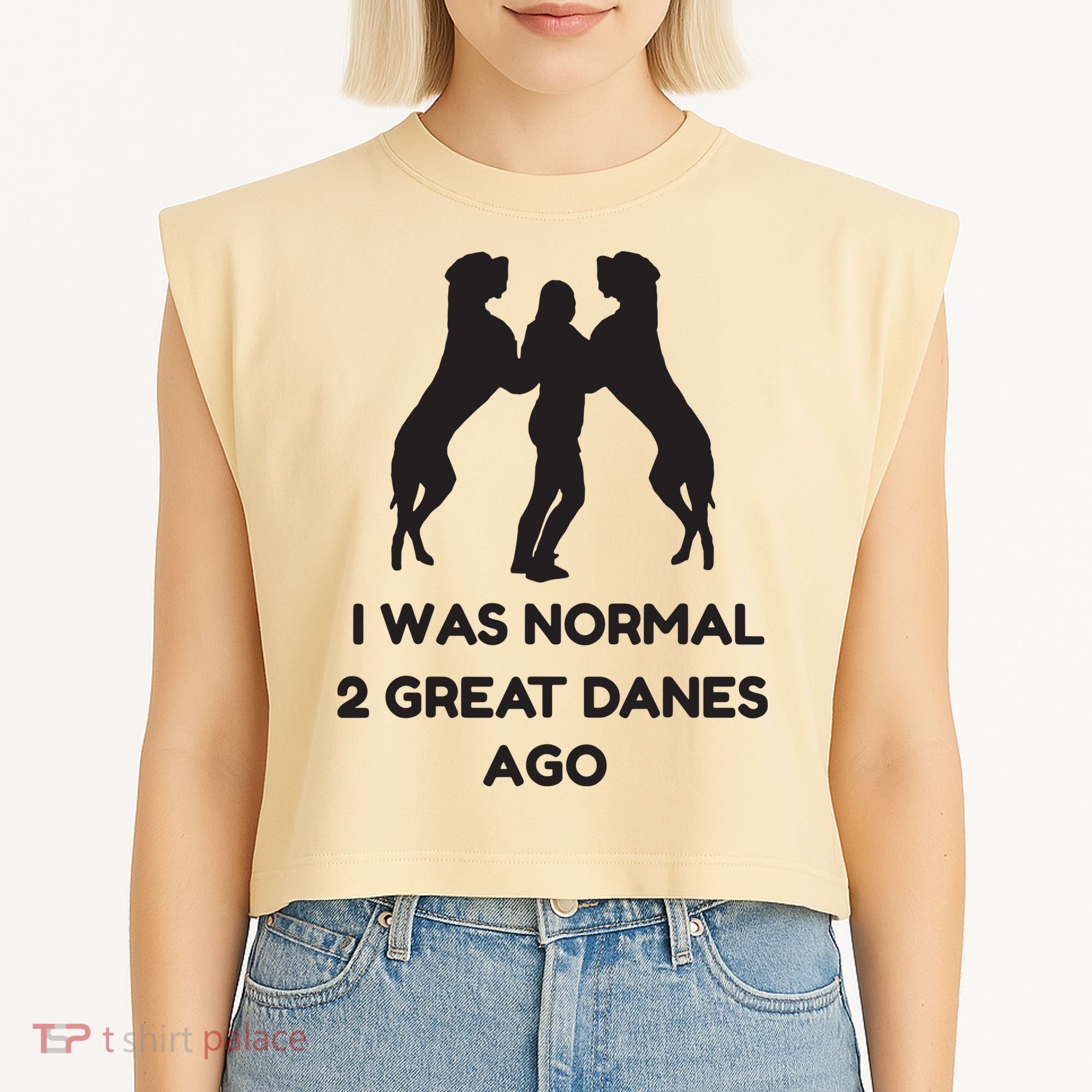 Funny Great Dane Shirts Woman I Was Normal 2 Great Danes Ago Garment-Dyed Women's Muscle Tee
