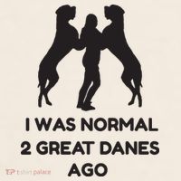 Funny Great Dane Shirts Woman I Was Normal 2 Great Danes Ago Garment-Dyed Women's Muscle Tee thumb 6