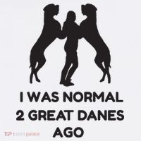 Funny Great Dane Shirts Woman I Was Normal 2 Great Danes Ago T-Shirt thumb 7