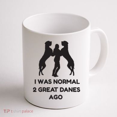 Funny Great Dane Shirts Woman I Was Normal 2 Great Danes Ago Coffee Mug back