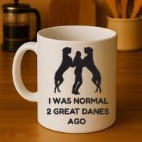 Funny Great Dane Shirts Woman I Was Normal 2 Great Danes Ago Coffee Mug thumb 4