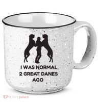 Funny Great Dane Shirts Woman I Was Normal 2 Great Danes Ago 15oz Campfire Ceramic Mug thumb 0