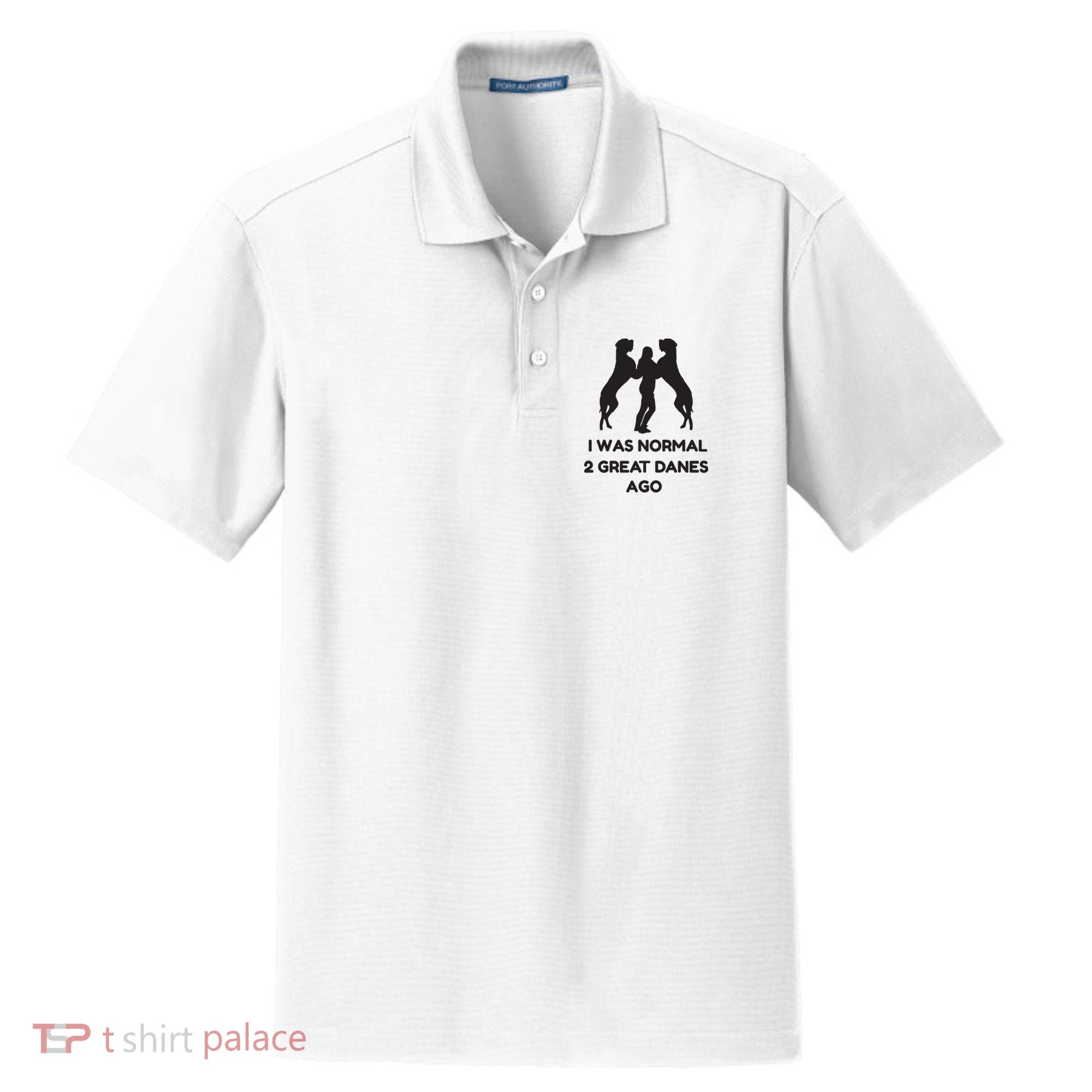 Funny Great Dane Shirts Woman I Was Normal 2 Great Danes Ago Dry Zone Grid Polo