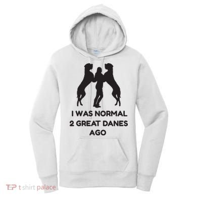 Funny Great Dane Shirts Woman I Was Normal 2 Great Danes Ago Women's Hoodie