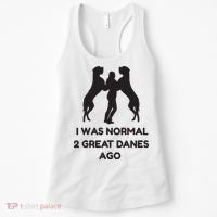 Funny Great Dane Shirts Woman I Was Normal 2 Great Danes Ago Women's Tank Top thumb 0
