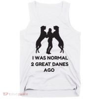 Funny Great Dane Shirts Woman I Was Normal 2 Great Danes Ago Tank Top thumb 0