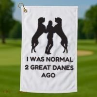 Funny Great Dane Shirts Woman I Was Normal 2 Great Danes Ago Golf Towel thumb 1