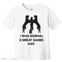 Funny Great Dane Shirts Woman I Was Normal 2 Great Danes Ago Toddler T-Shirt thumb 0