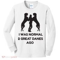 Funny Great Dane Shirts Woman I Was Normal 2 Great Danes Ago Kids Long Sleeve Shirt thumb 0