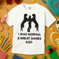 Funny Great Dane Shirts Woman I Was Normal 2 Great Danes Ago Kids T-Shirt thumb 3