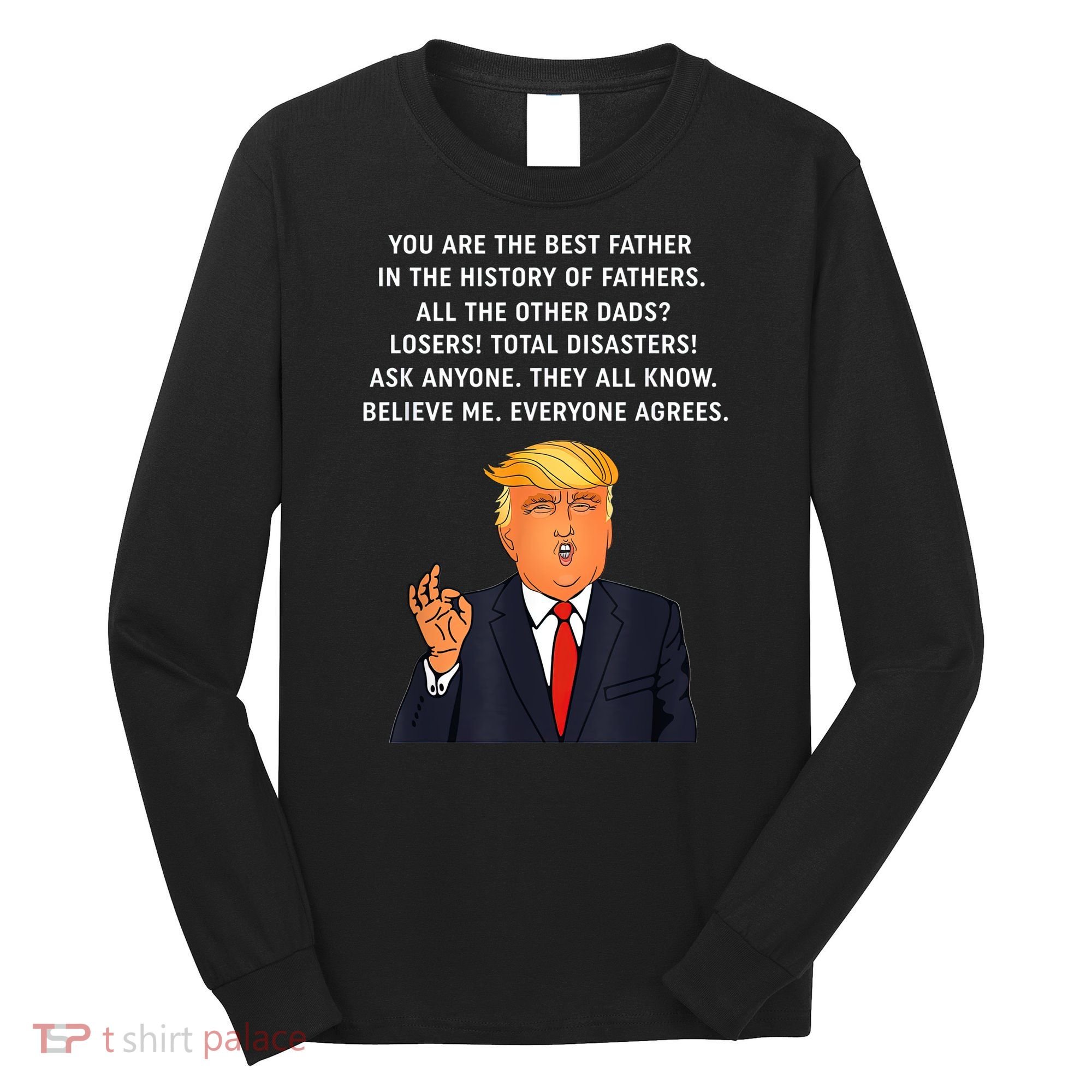 Funny Great Dad Donald Trump Father's Day Gift Tee Long Sleeve Shirt