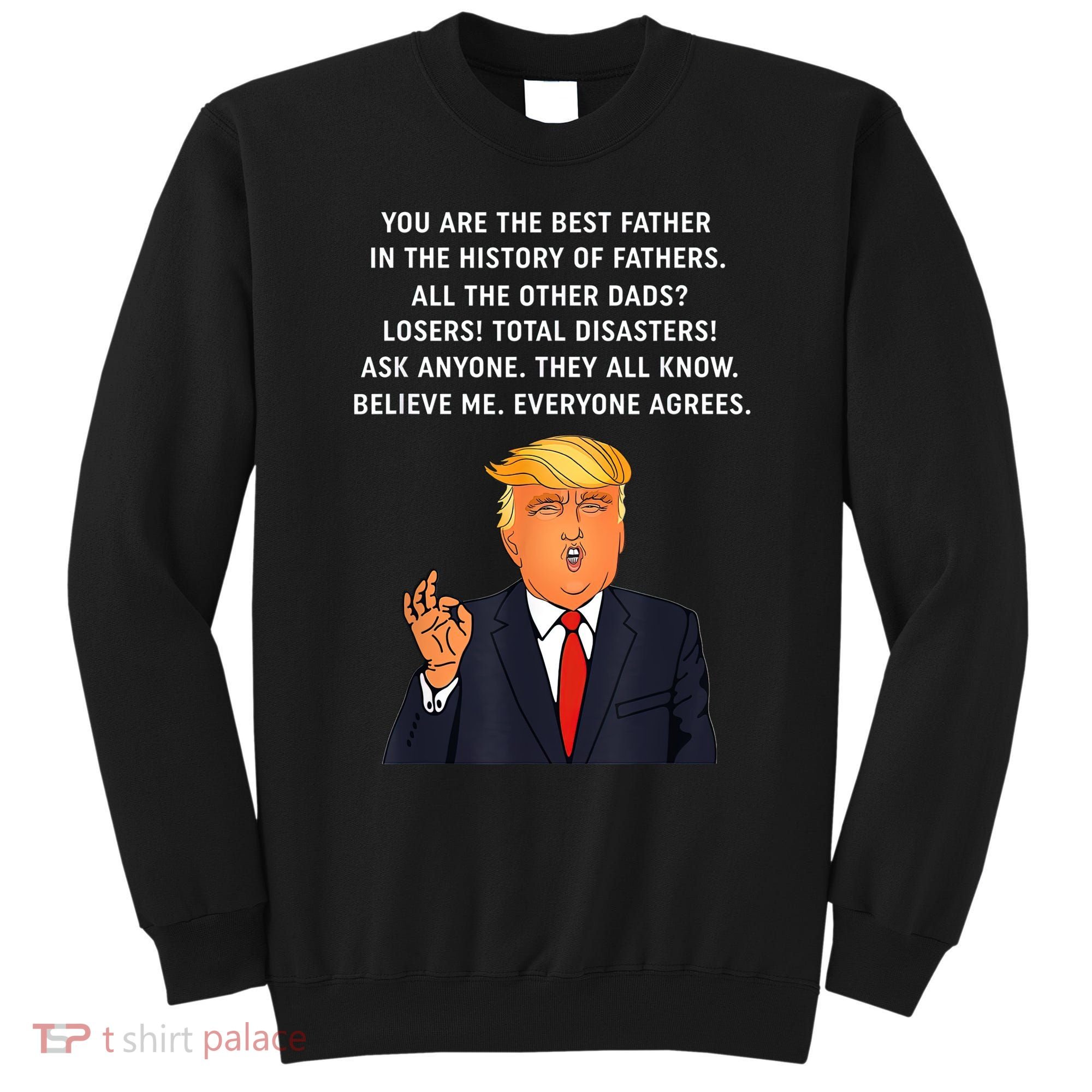 Funny Great Dad Donald Trump Father's Day Gift Tee Sweatshirt